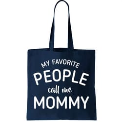my favorite people call me mommy tote bag