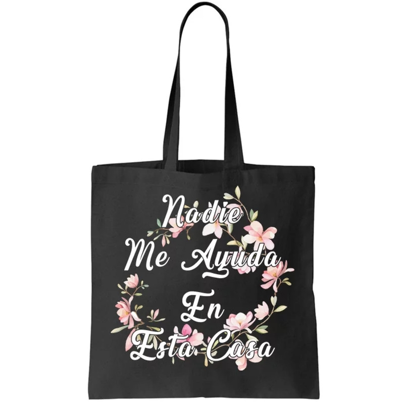 Nadie Me Ayuda En Esta Casa Funny Gift Tote Bag.jpg