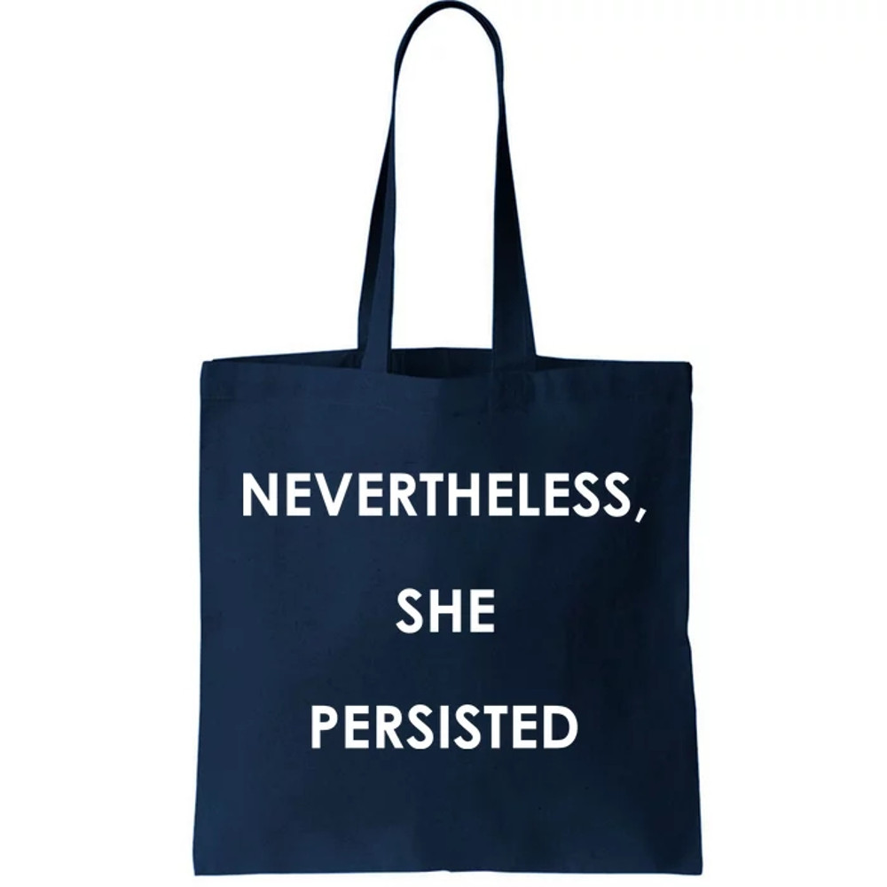 Nevertheless, She Persisted. Never Give Up. Never Give In. Feminist Tote Bag.jpg
