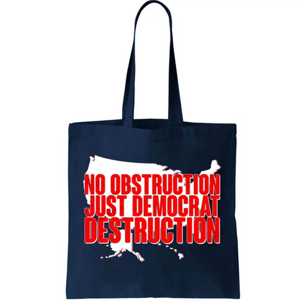 No Obstruction Just Democrat Destruction Tote Bag.jpg