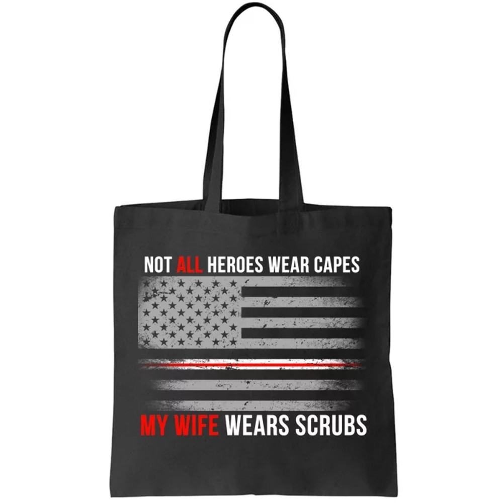 Not All Heroes Wear Capes My Wife Wears Scrubs Tote Bag.jpg