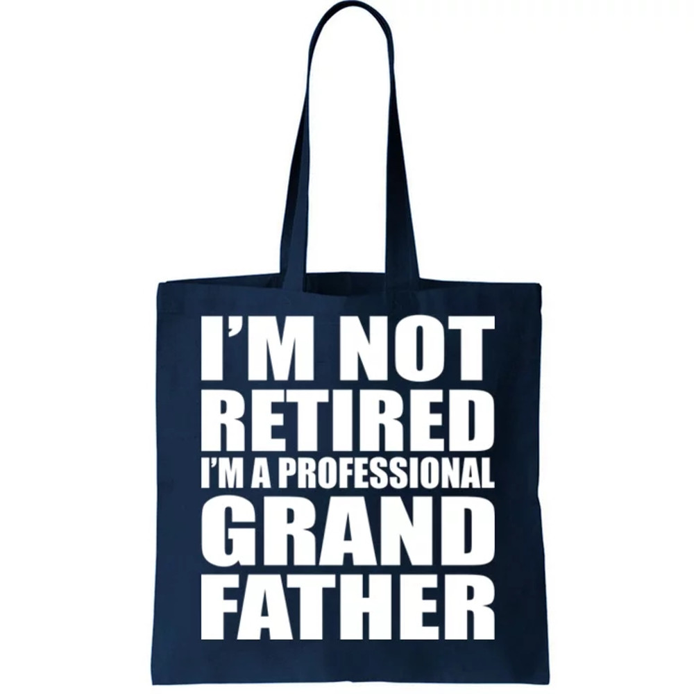Not Retired I'm A Professional Grandfather Tote Bag.jpg