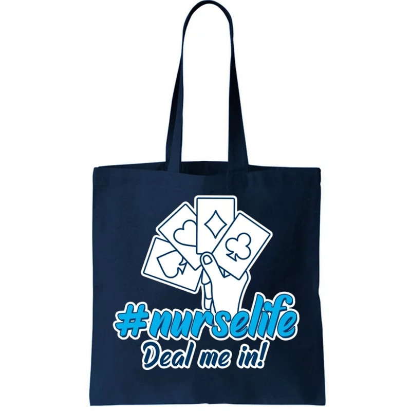 Nurse Life Deal Me In Tote Bag.jpg