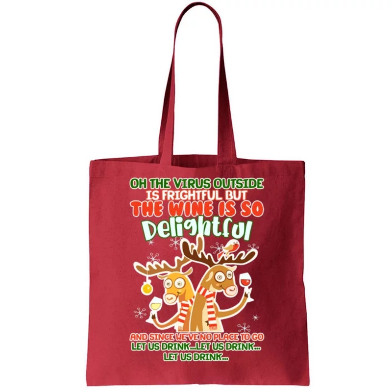 Oh The Virus Outside Is Frightful Wine Is So Delightful Let Us Drink Tote Bag.jpg