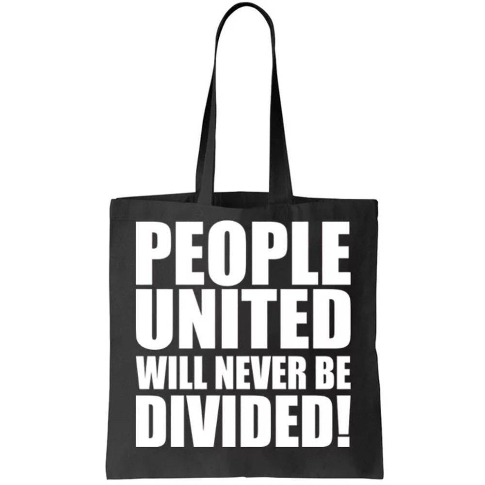 People United Will Never Be Divided! Anti Trump Tote Bag.jpg