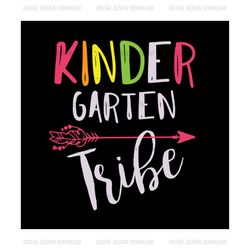 Kindergarten tribe, kindergarten Graduation, kindergarten svg, kindergarten teacher, back to school, first day of school