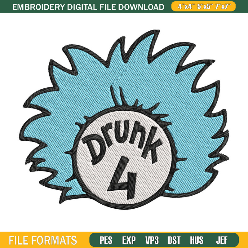 Drunk 4 Embroidery Design, Dr Seuss Embroidery, Embroidery File, logo shirt, Embroidery design, Digital download..jpg