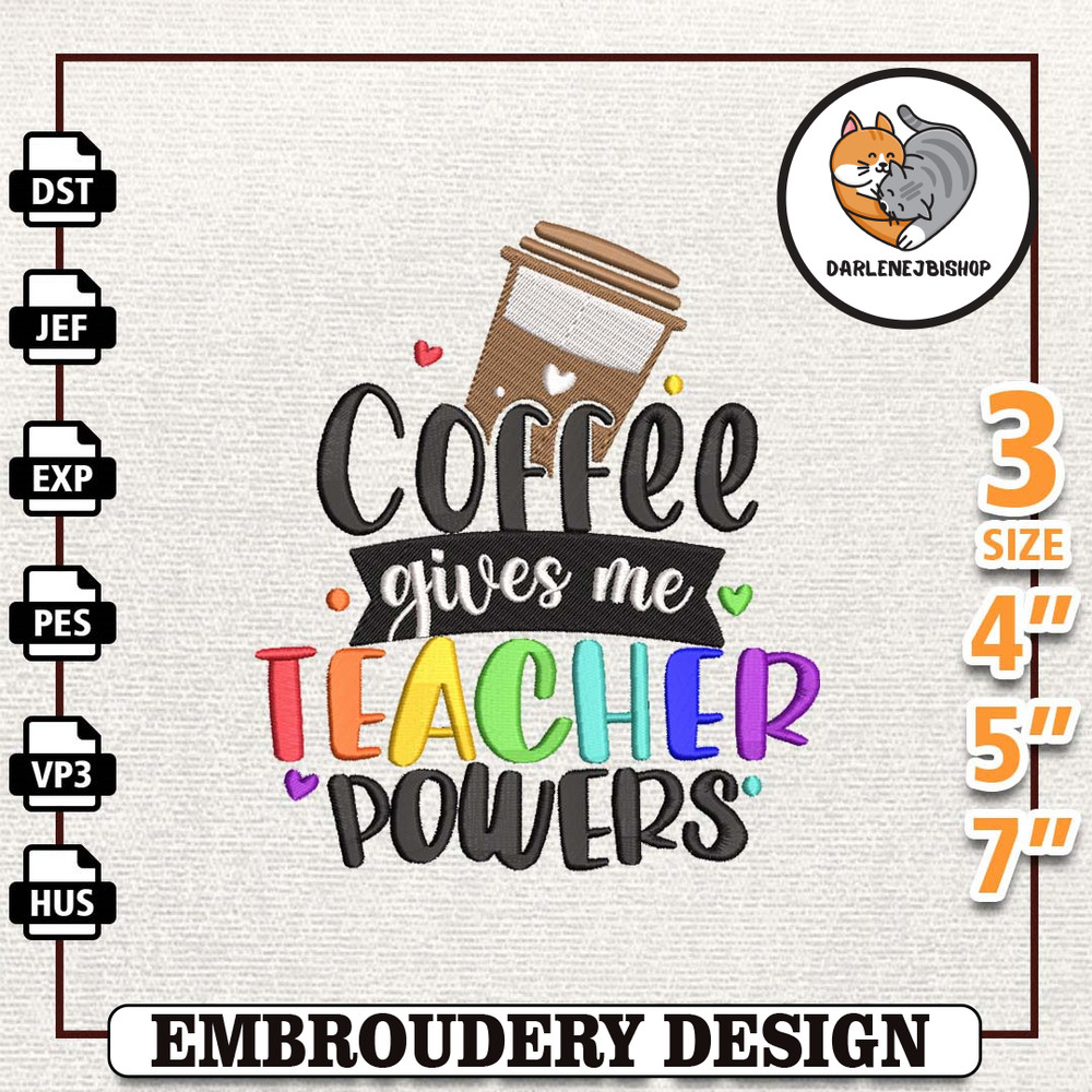 Coffee Give Me Teacher Powers Embroidery Designs, School Life Embroidery Designs, Back To School Embroidery,Teacher Day.jpg