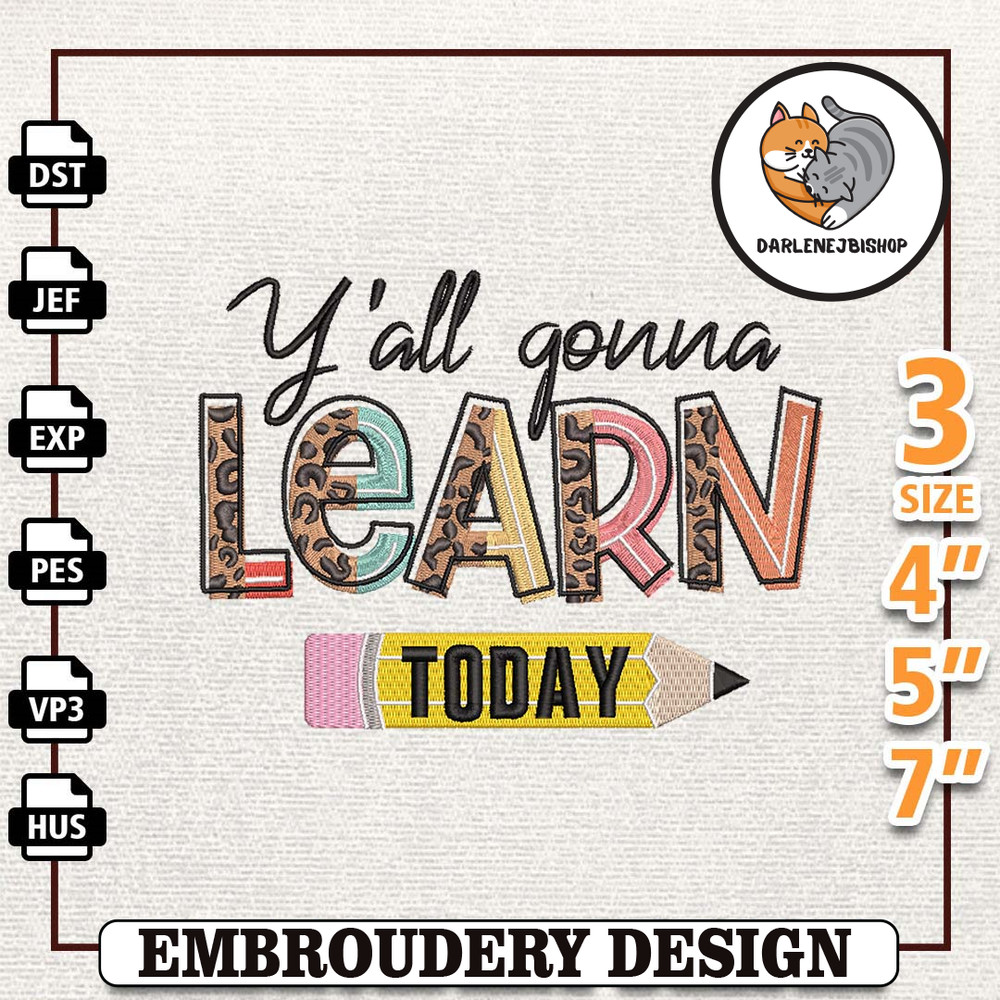 Y'all Gonna Learn Today Embroidery Design, Back To School Embroidery Design, School Embroidered Sweatshirt, Instant Dow.jpg