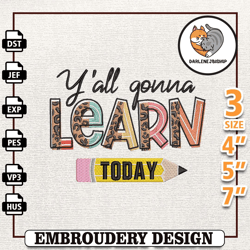 y'all gonna learn today embroidery design, back to school embroidery design, school embroidered sweatshirt