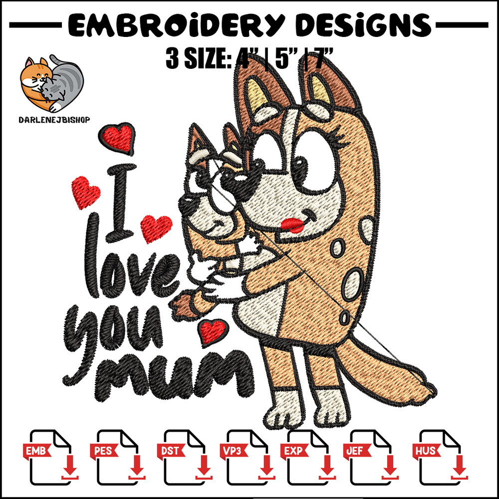 Bluey I Love You Mum Embroidery, Bluey Embroidery, Embroidery File, cartoon shirt, cartoon design, Digital download..jpg
