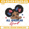 All American Black Girl Embroidery Design, Independence Day Embroidery File.jpg