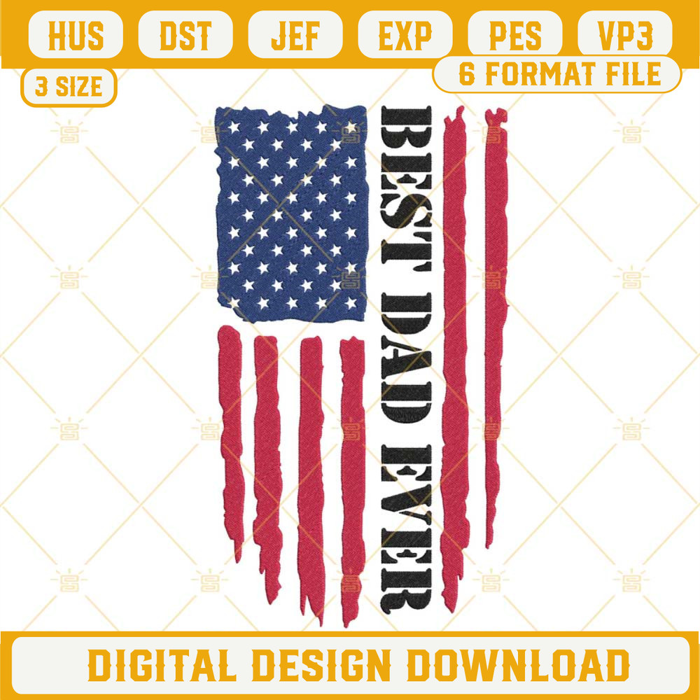 Best Dad Ever American Flag Embroidery Designs, Patriotic Fathers Day Machine Embroidery Files.jpg