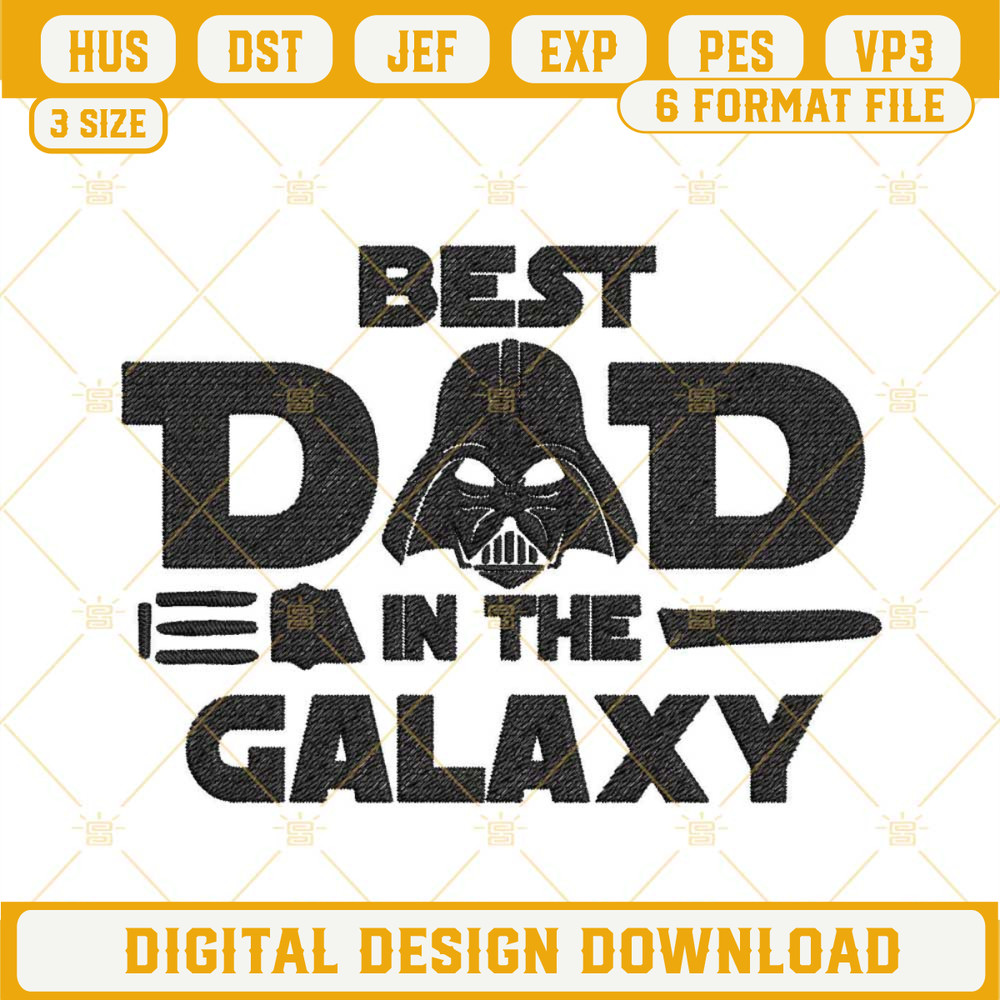 Best Dad In The Galaxy Darth Vader Embroidery Files, Star Wars Father's Day Embroidery Designs.jpg