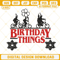 Birthday Things Embroidery Designs, Stranger Things Birthday Party Machine Embroidery Files.jpg