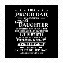 i am a proud dad of a freaking awesome daughter svg