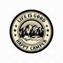 happy camper life is good svg