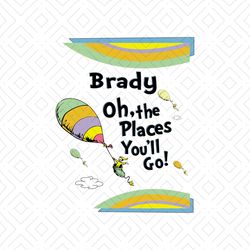 brady oh the places you will go svg, dr seuss svg, dr seuss gifts svg, cat in the hat svg, hat svg, cat svg, cat lover,