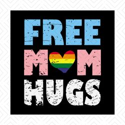 free mom hugs rainbow pride lgbt tshirt month transgender svg