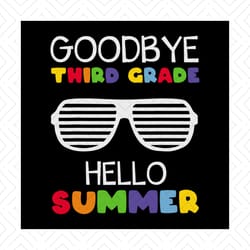 goodbye third grade hello summer svg, last day of school svg, school svg, camper svg, summer svg, silhouette cameo, cric