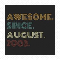 awesome since august 2003 retro vintage birthday svg, birthday svg, august 2003 svg, august birthday svg, born in 2003 s