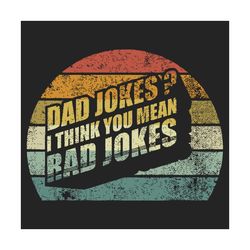 dad jokes i think you mean rad jokes svg, fathers day svg, dad jokes svg, dad svg, rad dad svg, dad vintage svg, retro d