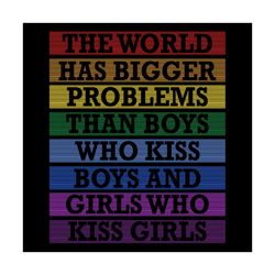 gay pride month lgbt the world has bigger problems rainbow svg, lgbt svg, lgbt quote, gay quote, gay pride svg, rainbow