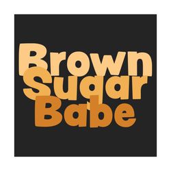 brown sugar babe proud black women svg, black girl svg, african pride svg, melanin svg, african american svg, afro girl