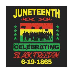 juneteenth june 19th black freedom svg, juneteenth svg, black freedom svg, celebrate juneteenth, black pride svg, junete