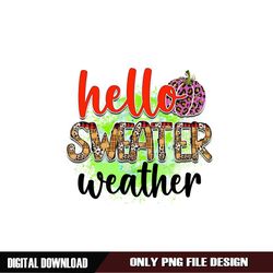 Hello Sweater Weather Digital Download File