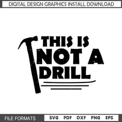 this is not a drill svg gift for father design