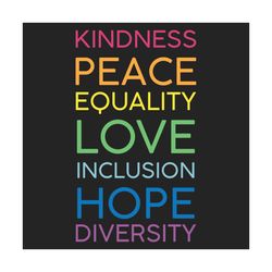 kindness peace equality love inclusion hop diversity svg, lgbt svg, diversity svg, equality svg, justice svg, gay svg, l