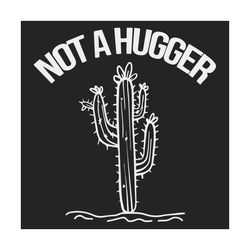 not a hugger cactus svg, trending svg, cactus svg, hugger svg, free hug svg, funny cactus svg, succulent svg, cute cactu