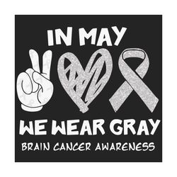 in may we wear gray brain cancer awareness svg, trending svg, brain cancer svg, cancer awareness svg, wear gray svg, gra