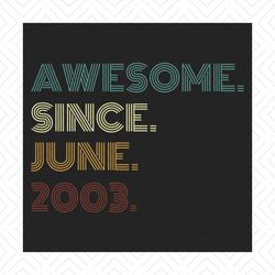 awesome since june 2003 retro vintage birthday svg, birthday svg, june 2003 svg, june birthday svg, born in 2003 svg, bi