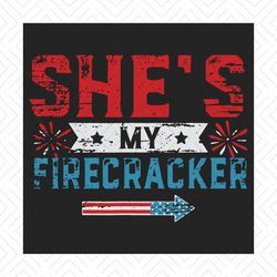 shes my firecracker his and hers july 4th matching couples svg, independence svg, firecracker svg, firework svg, funny 4