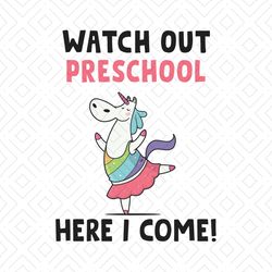 watch out preschool here i come school unicorn svg, back to school svg, preschool svg, preschooler svg, unicorn girl svg