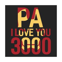 pa i love you 3000 svg, fathers day svg, dad svg, pa svg, love dad svg, i love you 3000 svg, iron man svg, marvel dad sv