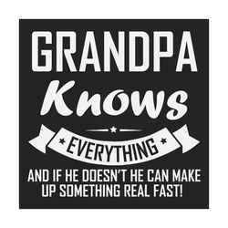 grandpa knows everything svg, fathers day svg, grandpa svg, funny grandpa svg, custom grandpa svg, personalized grandpa,