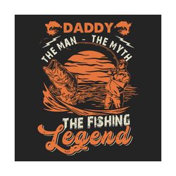 daddy the man the myth the fishing legend svg, fathers day svg, daddy svg, fishing legend svg, fishing dad svg, dad svg,