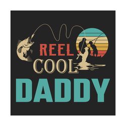 reel cool daddy svg, fathers day svg, fishing dad svg, dad svg, daddy svg, fishing svg, reel cool dad svg, fisherman svg