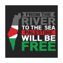 from the river to the sea palestine will be free svg, trending svg, free palestine svg, palestine svg, palestinian svg,