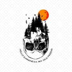 Hello darkness, my old friend, forest, skull, skull svg, darkness,friend gift,svg Png, Dxf, Eps