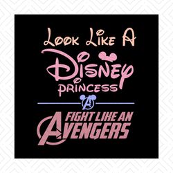 look like a disney princess fighting like an avengers shirt svg, disney princess, disney world svg, disney shirts, svg,