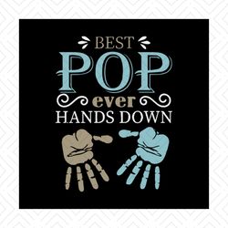 Best POP Ever Hands Down, Funny Pop, Hands Clap, Life, Daily, Funny Art, friend, Svg, Png, Dxf, Eps