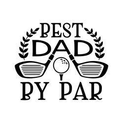 best dad by par svg, fathers day svg, best dad svg, golfing dad svg, dad svg, golf svg, golf lovers, golf player svg, go