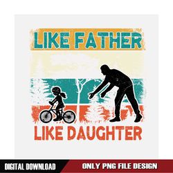 like father like daughter dad quotes png