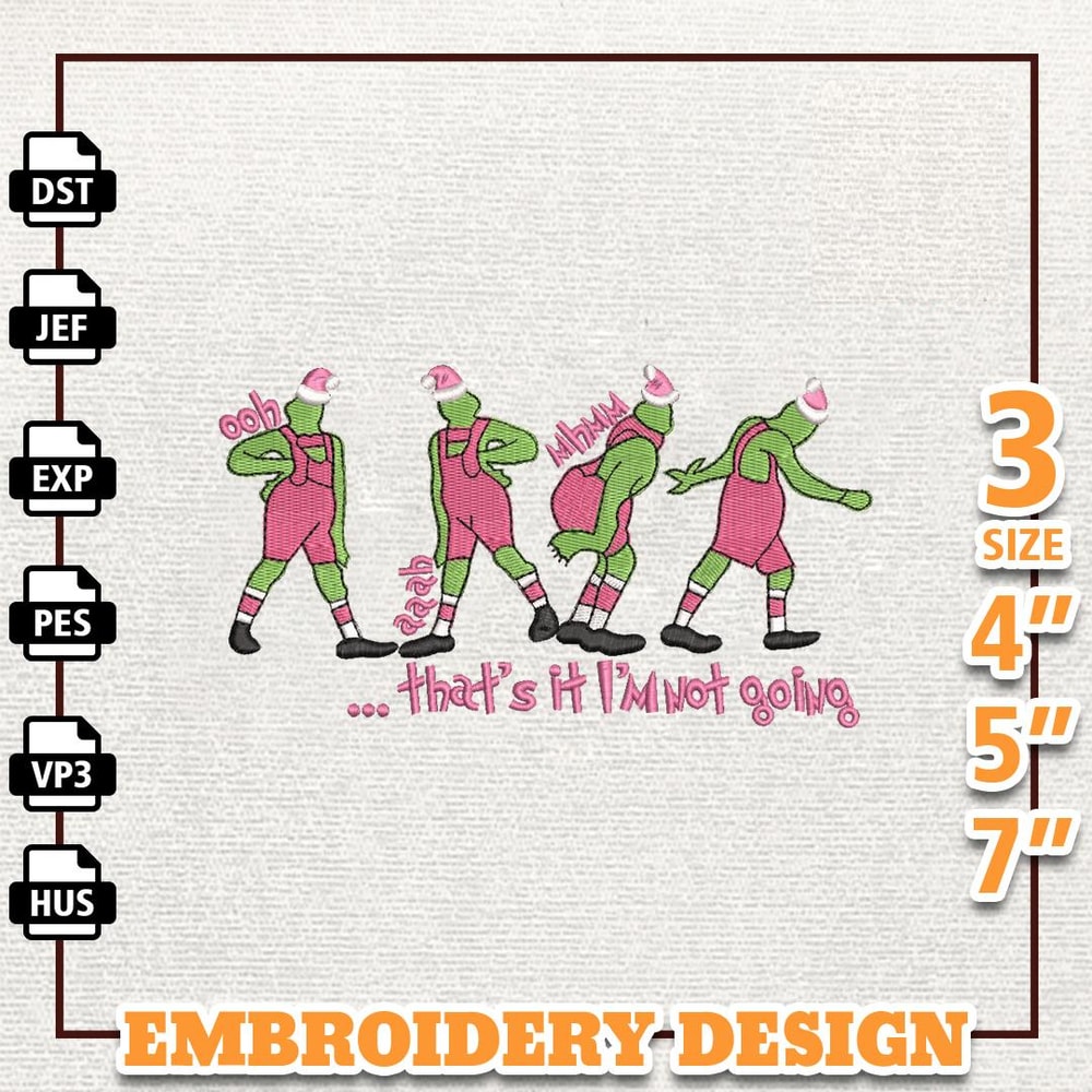 Thats It Im Not Going Embroidery Machine Design, Christmas Green Monster Embroidery File, Pink Greench Embroidery File,.jpg