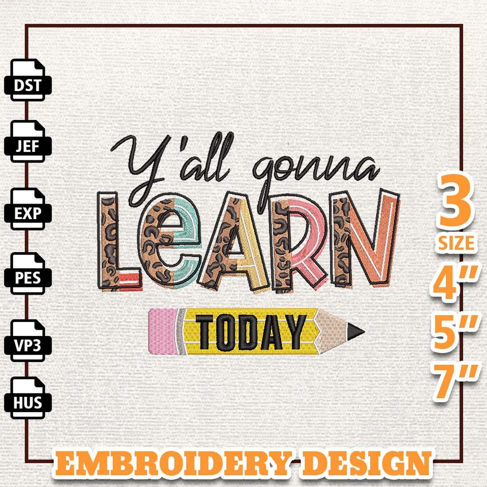 Y'all Gonna Learn Today Embroidery Design, Back To School Embroidery Design, School Embroidered Sweatshirt, Instant Dow.jpg