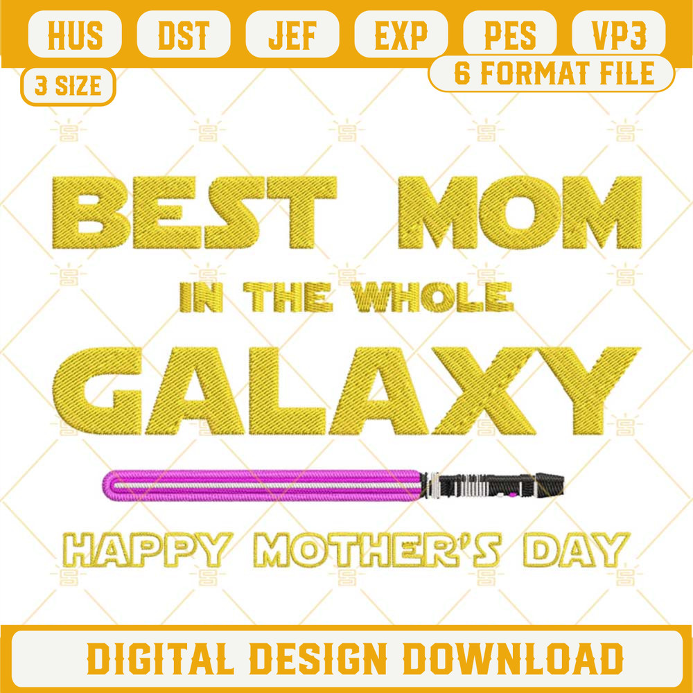 Best Mom In The Whole Galaxy Embroidery Files, Star Wars Happy Mothers Day Embroidery Designs.jpg